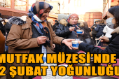 MUTFAK MÜZESİ’NDE 12 ŞUBAT YOĞUNLUĞU