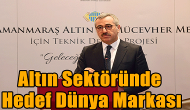 Altın Sektöründe Hedef Dünya Markası