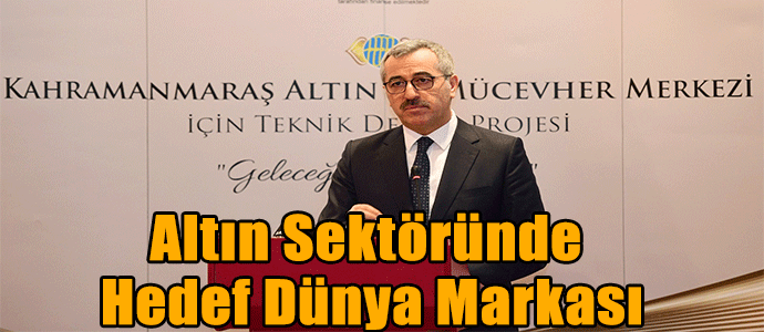 Altın Sektöründe Hedef Dünya Markası