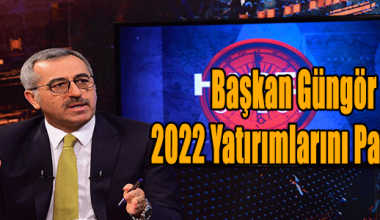 Başkan Güngör 2022 Yatırımlarını Paylaştı