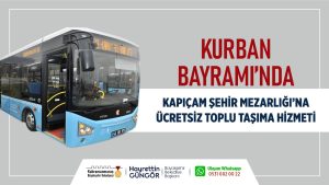 Büyükşehir Belediyesi, Kurban Bayramı boyunca Kapıçam Şehir Mezarlığı’na ücretsiz toplu