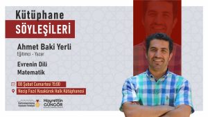 Büyükşehir Belediyesinin Kütüphane Söyleşilerinin bu haftaki konuğu Eğitimci – Yazar