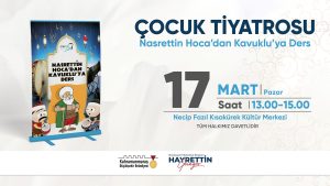 Büyükşehir Belediyesi, 17 Mart Pazar günü “Nasrettin Hoca’dan Kavuklu’ya Ders”