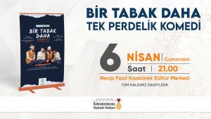 “Bir Tabak Daha” Tiyatroseverler İçin Sahne Alacak Büyükşehir Belediyesi, “Bir