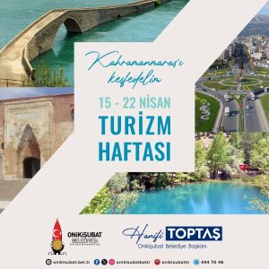 Başkan Toptaş’tan Turizm Haftası mesajı Onikişubat Belediye Başkanı Hanifi Toptaş,