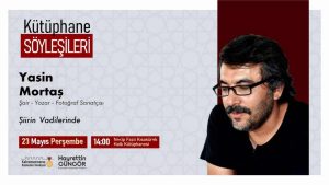 Büyükşehir Belediyesinin düzenlediği Kütüphane Söyleşileri’nin bu haftaki konuğu Şair –
