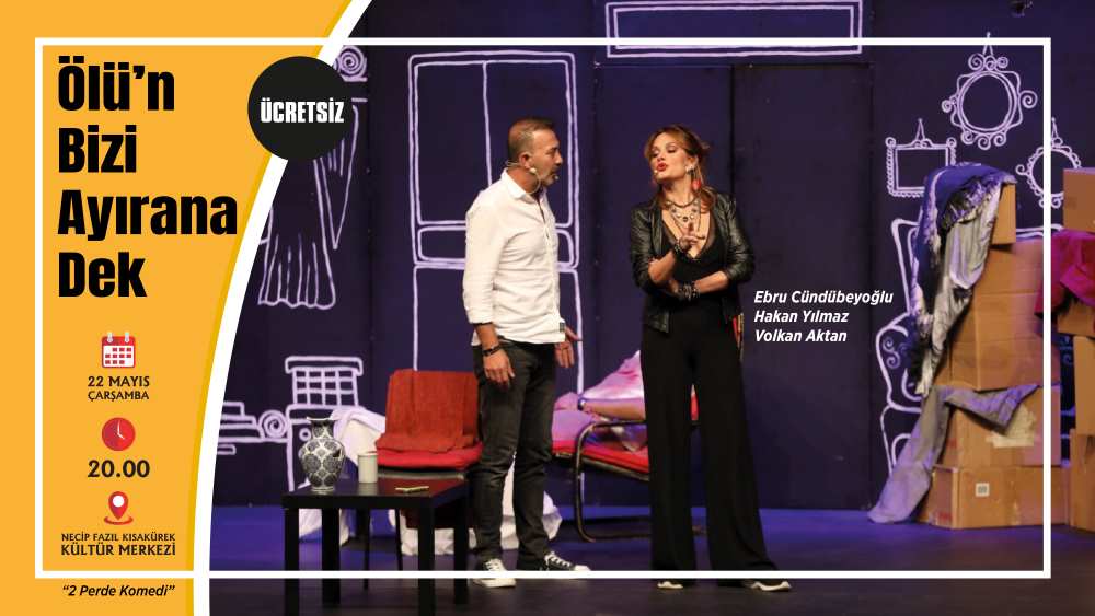 “Ölü’n Bizi Ayırana Dek” Tiyatroseverleri Eğlendirmeye Geliyor Ebru Cündübeyoğlu ve