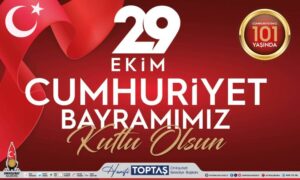 Başkan Toptaş’tan Cumhuriyetin 101’inci yıl dönümü mesajı 29 Ekim Cumhuriyet