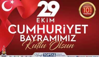 Başkan Toptaş’tan Cumhuriyetin 101’inci Yıl Dönümü Mesajı