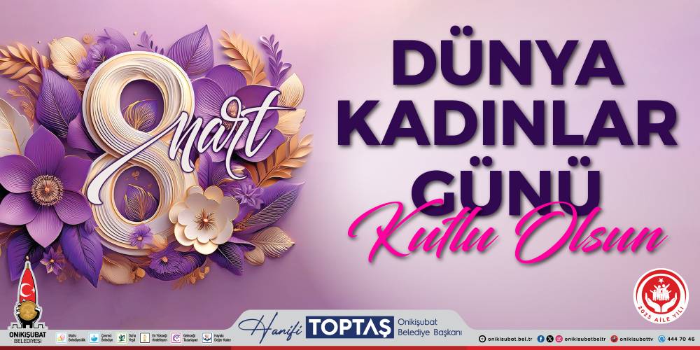 Onikişubat Belediye Başkanı Hanifi Toptaş, 8 Mart Dünya Kadınlar Günü