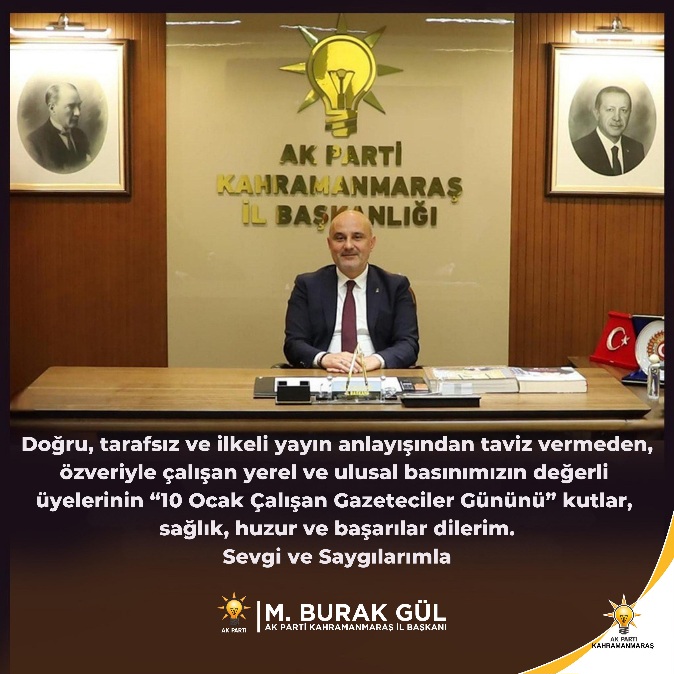 AK Parti Kahramanmaraş İl Başkanı M.Burak Gül, 10 Ocak Çalışan