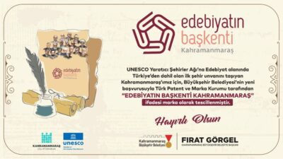 Büyükşehir Belediyesinin başvurusuyla “Edebiyatın Başkenti Kahramanmaraş” ifadesi 
Türk Patent ve