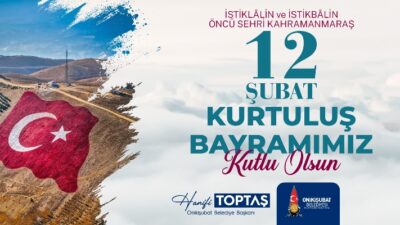 Onikişubat Belediye Başkanı Hanifi Toptaş, Kahramanmaraş’ın düşman işgalinden kurtuluşunun 106’ncı