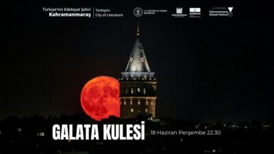Kültür ve Turizm Bakanlığı himayelerinde Galata Kulesi’nde Kahramanmaraş’ın
UNESCO Edebiyat Şehri