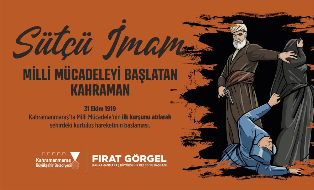 Kahramanmaraş’ta Millî Mücadelenin ilk kıvılcımını ateşleyen Sütçü İmam’ın İlk
Kurşun’u atışının